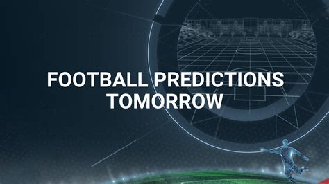 Predictions tomorrow 